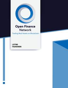 SECURITY TOKEN LISTING FRAMEWORK OVERVIEW Open Finance Network is the leading trading platform for alternative assets. This framework is designed to provide insight into how we evaluate security tokens for listing on th