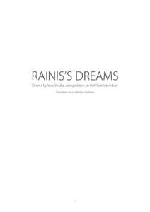 RAINIS’S DREAMS Drama by Ieva Struka, composition by Kiril Serebrennikov Translator Ieva Lešinska-Geibere 1