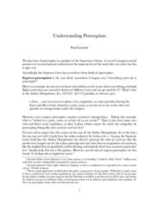 Understanding Preemption Paul Gowder The doctrine of preemption is a product of the Supremacy Clause: if acts of Congress enacted pursuant to its constitutional authority are the supreme law of the land, then any other l