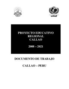 PROYECTO EDUCATIVO REGIONAL CALLAO 2008 – 2021  DOCUMENTO DE TRABAJO