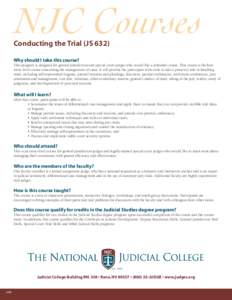 NJC Courses  Conducting the Trial (JS 632) Why should I take this course?  This program is designed for general jurisdiction and special court judges who would like a refresher course. This course is the best