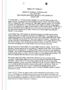 EXECUTIVE SUMMARY AIRCRAFT ACCIDENT INVESTIGATION F-16C, SIN[removed]120th FIGHTER SQUADRON, BUCKLEY AFB, COLORADO 28 JUNE 2005 On 28 June 2005, at 1339 hours Mountain Daylight Time, an F-16C fighter aircraft, serial