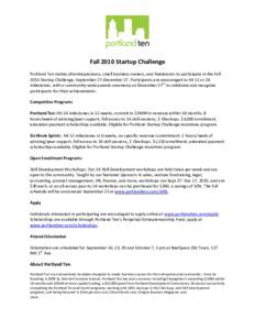 Fall 2010 Startup Challenge Portland Ten invites all entrepreneurs, small business owners, and freelancers to participate in the Fall 2010 Startup Challenge, September 27-December 17. Participants are encouraged to hit 1