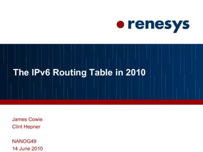 The IPv6 Routing Table inJames Cowie Clint Hepner NANOG49 14 June 2010