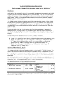 ST. JOHN FISHER CATHOLIC HIGH SCHOOL PUPIL PREMIUM STATEMENT FOR ACADEMIC YEARS[removed]AND[removed]Introduction Pupil Premium was introduced in April 2011 and has been allocated to schools based on the number of student