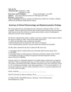 NDA[removed]Submission Date: September 3, 2003 September 30, 2003 Drug Name and Formulation: Zomig (zolmitriptan) 5 mg tablet Sponsor: Astra Zeneca Pharmaceuticals LP, Wilmington, DE 19803