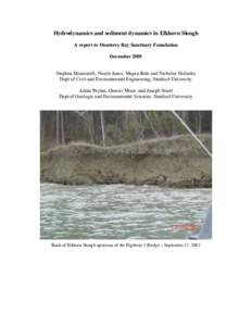 Hydrodynamics and sediment dynamics in Elkhorn Slough A report to Monterey Bay Sanctuary Foundation December 2005 Stephen Monismith, Nicole Jones, Megan Bela and Nicholas Nidzieko Dept of Civil and Environmental Engineer