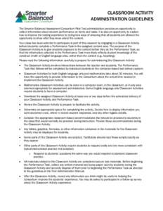 CLASSROOM ACTIVITY ADMINISTRATION GUIDELINES The Smarter Balanced Assessment Consortium Pilot Test administration provides an opportunity to collect information about student performance on items and tasks. It is also an