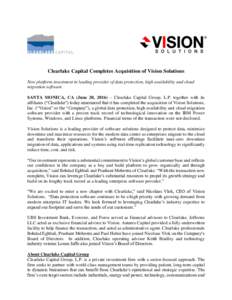 Clearlake Capital Completes Acquisition of Vision Solutions New platform investment in leading provider of data protection, high availability and cloud migration software SANTA MONICA, CA (June 20, 2016) – Clearlake Ca