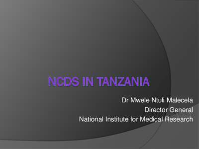 Dr Mwele Ntuli Malecela Director General National Institute for Medical Research Outline 