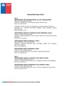 Efemérides Mayo 2014 Día 1 ANIVERSARIO DÍA INTERNACIONAL DE LOS TRABAJADORES Ministra: Javiera Blanco Suárez Dirección: Huérfanos 1273, Santiago, Región Metropolitana Fono: (