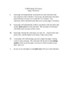 CARCD Speak-off Contest Judge’s Directions I. Each judge will independently award points for each contestant in the four categories of the worksheet. If necessary, the timekeeper will report