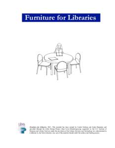 Furniture for Libraries  Furniture for Libraries[removed]This material has been created by Carole Graham and Linda Demmers and provided through the Libris Design Project [http://www.librisdesign.org], supported by the U.S
