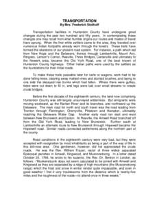 TRANSPORTATION By Mrs. Frederick Stothoff Transportation facilities in Hunterdon County have undergone great changes during the past two hundred and fifty years. In contemplating these changes one may recall from what hu