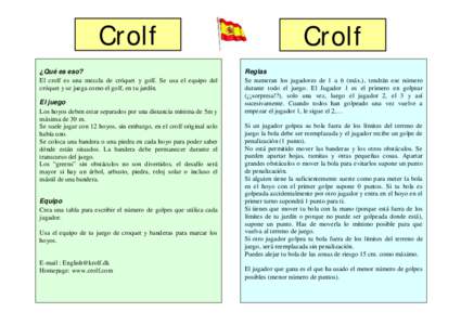 Crolf  Crolf ¿Qué es eso? El crolf es una mezcla de cróquet y golf. Se usa el equipo del