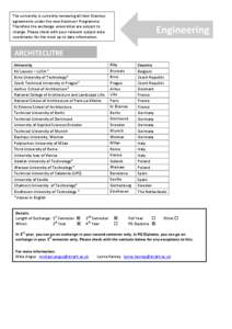 The university is currently reviewing all their Erasmus agreements under the new Erasmus+ Programme. Therefore the exchange universities are subject to change. Please check with your relevant subject area coordinator for