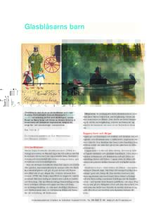 Glasblåsarns barn  Glasblåsarns barn är en av de berättelser som ingår i Svenska Filminstitutets stora skolbioprojekt Boken på duken – en satsning på film som läsfrämjare i skolan. Boken av Maria Gripe och fil