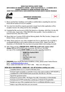 WOW FILM FESTIVAL ENTRY FORM 20TH WORLD OF WOMEN’S CINEMA - WOW FILM FESTIVAL 4 – 14 MARCH 2014 SYDNEY AUSTRALIA & WOW NATIONAL TOUR 2014 SHORT FILM COMPETITION & NON-COMPETITION FEATURE LENGTH CURATED PROGRAM  IMPOR