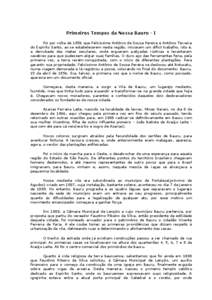 Primeiros Tempos da Nossa Bauru - I Foi por volta de 1856 que Felicíssimo Antônio de Souza Pereira e Antônio Teixeira do Espírito Santo, ao se estabelecerem nesta região, iniciaram um difícil trabalho, isto é,