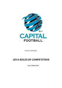 CAPITAL FOOTBALLRULES OF COMPETITION As at 19 March 2014  CAPITAL FOOTBALL .........................................................................................................................................