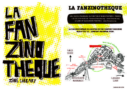 LA FANZINOTHEQUE 185, RUE DU FAUBOURG DU PONT-NEUFPOITIERS - FRANCE +www.fanzino.org LE LABO OF SILKSCREEN PRINTING :   LA FANZINOTHÈQUE IS LOCATED IN 