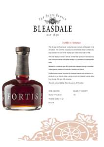 Fortis et Astutus This 20 year old Rare Liquer Tawny has been matured at Bleasdale in the old cellars. The wine has matured and concentrated slowly in old brandy kegs stored in the roof of the original part of the winery