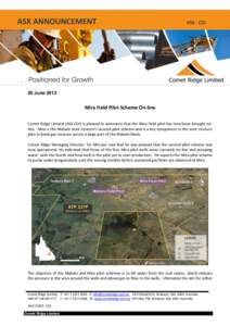 20 June[removed]Mira Field Pilot Scheme On-line  Comet Ridge Limited (ASX:COI) is pleased to announce that the Mira Field pilot has now been brought online. Mira is the Mahalo Joint Venture’s second pilot scheme and i