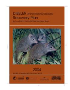 WESTERN AUSTRALIAN WILDLIFE MANAGEMENT PROGRAM NO. 38  DIBBLER RECOVERY PLAN July 2003-June 2013 by J.A. Friend