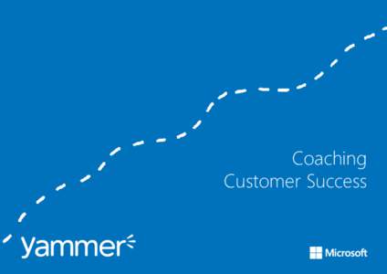 Coaching Customer Success Why we do, what we do. The world’s organizations have an opportunity to be more responsive to their customers,