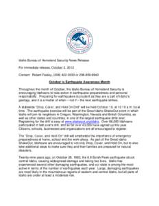 Idaho Bureau of Homeland Security News Release For immediate release, October 3, 2012 Contact: Robert Feeley, ([removed]or[removed]October is Earthquake Awareness Month Throughout the month of October, the Idah