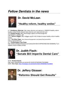Fellow Dentists in the news Dr. David McLean: “Healthy reform, healthy smiles” 2/7: Brattleboro Reformer, http://www.reformer.com/opinion/ci_25080910/healthy-reformhealthy-smiles?IADID=Search-www.reformer.com-www.ref