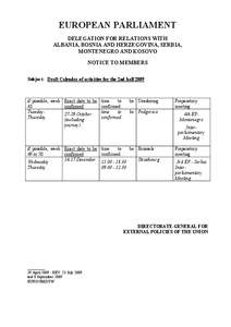 EUROPEAN PARLIAMENT DELEGATION FOR RELATIONS WITH ALBANIA, BOSNIA AND HERZEGOVINA, SERBIA, MONTENEGRO AND KOSOVO NOTICE TO MEMBERS Subject: Draft Calendar of activities for the 2nd half 2009