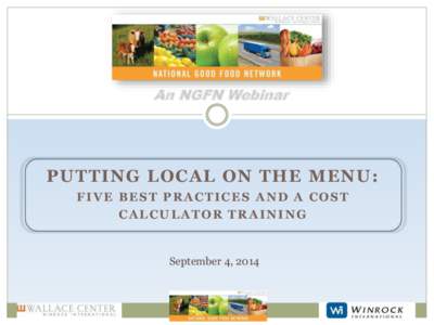 An NGFN Webinar  PUTTING LOCAL ON THE MENU: FIVE BEST PRACTICES AND A COST CALCULATOR TRAINING