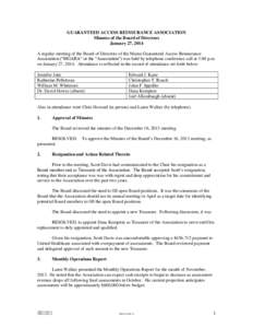 GUARANTEED ACCESS REINSURANCE ASSOCIATION Minutes of the Board of Directors January 27, 2014 A regular meeting of the Board of Directors of the Maine Guaranteed Access Reinsurance Association (“MGARA” or the “Assoc