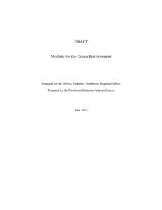 DRAFT  Module for the Ocean Environment Prepared for the NOAA Fisheries, Northwest Regional Office Prepared by the Northwest Fisheries Science Center