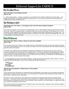 Editorial Support for FARM 21 New York Times: An Even Better Farm Bill May 28, 2007 “…with so much at stake — energy, conservation, rural development, the health of smaller farms and fair trade — and with the adm