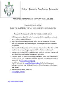 A Smart Choice in a Transforming Community  A MESSAGE FROM SAGINAW CHIPPEWA TRIBAL COLLEGE TO MIDDLE SCHOOL PARENTS THIS IS THE TIME TO HELP PREPARE YOUR CHILD FOR HIGHER EDUCATION