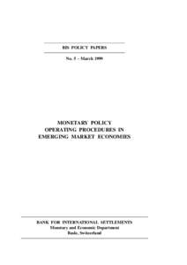 BIS POLICY PAPERS No. 5 – March 1999 MONETARY POLICY OPERATING PROCEDURES IN EMERGING MARKET ECONOMIES