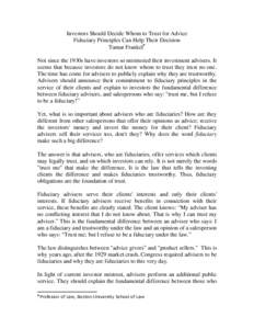 Investors Should Decide Whom to Trust for Advice Fiduciary Principles Can Help Their Decision Tamar Frankel• Not since the 1930s have investors so mistrusted their investment advisers. It seems that because investors d