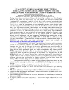 EVALUATION OF SKILL SCORES OF REAL TIME FOG FORECASTING SYSTEM OF IGI AIRPORT DURING[removed], VARIOUS MODEL PERFORMANCES AND FUTURE PROSPECTIVES