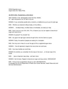 HRSA/Organdonor.gov Organ Donor 50+ Radio PSAs :60 SPOT ONE: “Poodle Skirts or Mini-Skirts” TWO VOICES: in 50+ demographic share the lines. MUSIC UP: Light and positive, but not tied to any era. WOMAN: If you remembe