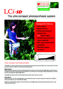 The ultra compact photosynthesis system Designed for field use • Ultra compact • Weighs only 2kg • Miniaturised analyser in chamber head