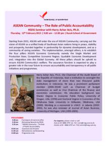 ASEAN Community – The Role of Public Accountability RSOG Seminar with Harry Azhar Azis, Ph.D. Thursday, 12th February 2015 | 9.00 am – 12.00 pm | Razak School of Government Starting from 2015, ASEAN will enter the er