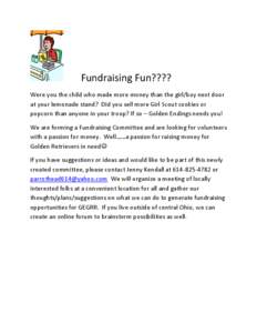 Fundraising Fun???? Were you the child who made more money than the girl/boy next door at your lemonade stand? Did you sell more Girl Scout cookies or popcorn than anyone in your troop? If so – Golden Endings needs you