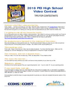 2018 PEI High School Video Contest TIPS FOR CONTESTANTS Contest rules? But rules are boring… Yeah, maybebut this is one step you can’t skip. Read the rules, at least once! The Contest Rules contain lots of