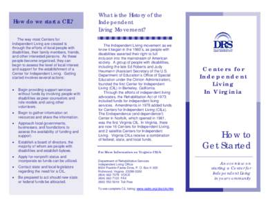 How do we start a CIL?  The way most Centers for Independent Living are created is through the efforts of local people with disabilities, their family members, friends,