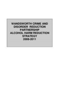 WANDSWORTH CRIME AND DISORDER REDUCTION PARTNERSHIP ALCOHOL HARM REDUCTION STRATEGY