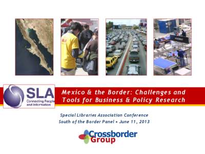 Mexico & the Border: Challenges and Tools for Business & Policy Research Special Libraries Association Conference South of the Border Panel • June 11, 2013  Ok…¿Quién Soy?