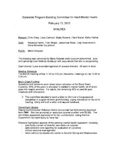 Statewide Program Standing Committee for Adult Mental Health February 13, 2012 MINUTES Present: Chris Estey, Lesa Cathcart, Marty Roberts, Clare Munat, Kathy Patrick Staff:
