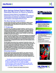 Blue Springs School District Makes an Educated Decision to Move to Nutanix Missouri School District Consolidates 22 Datacenters Down to One, Reduces Annual Power Consumption by $100K, and Realizes Rapid ROI with Nutanix 